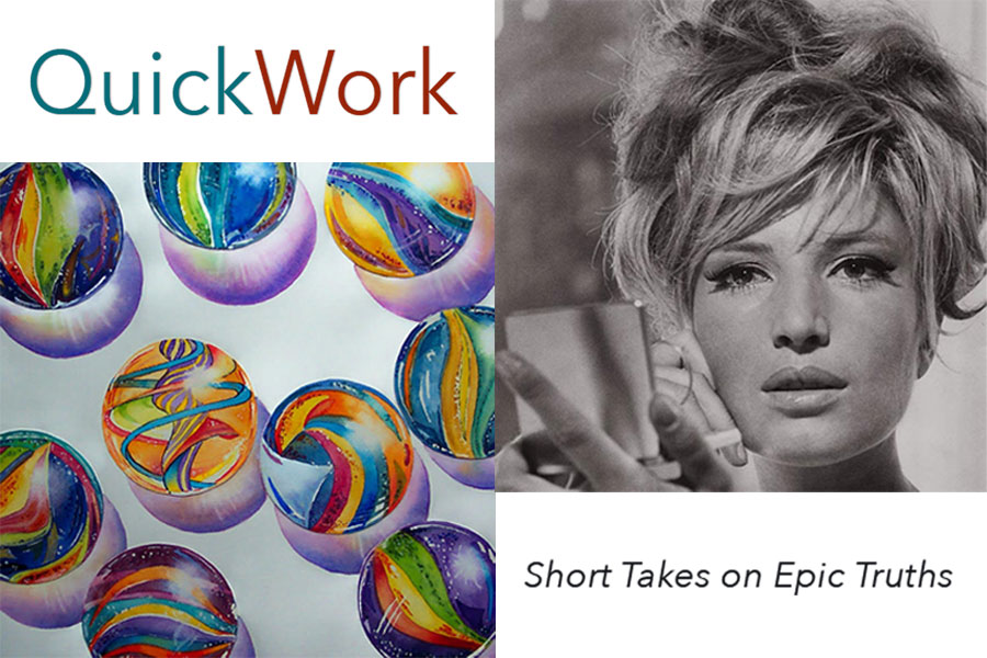 Quick Work words, colorful marbles, and a woman with big hair